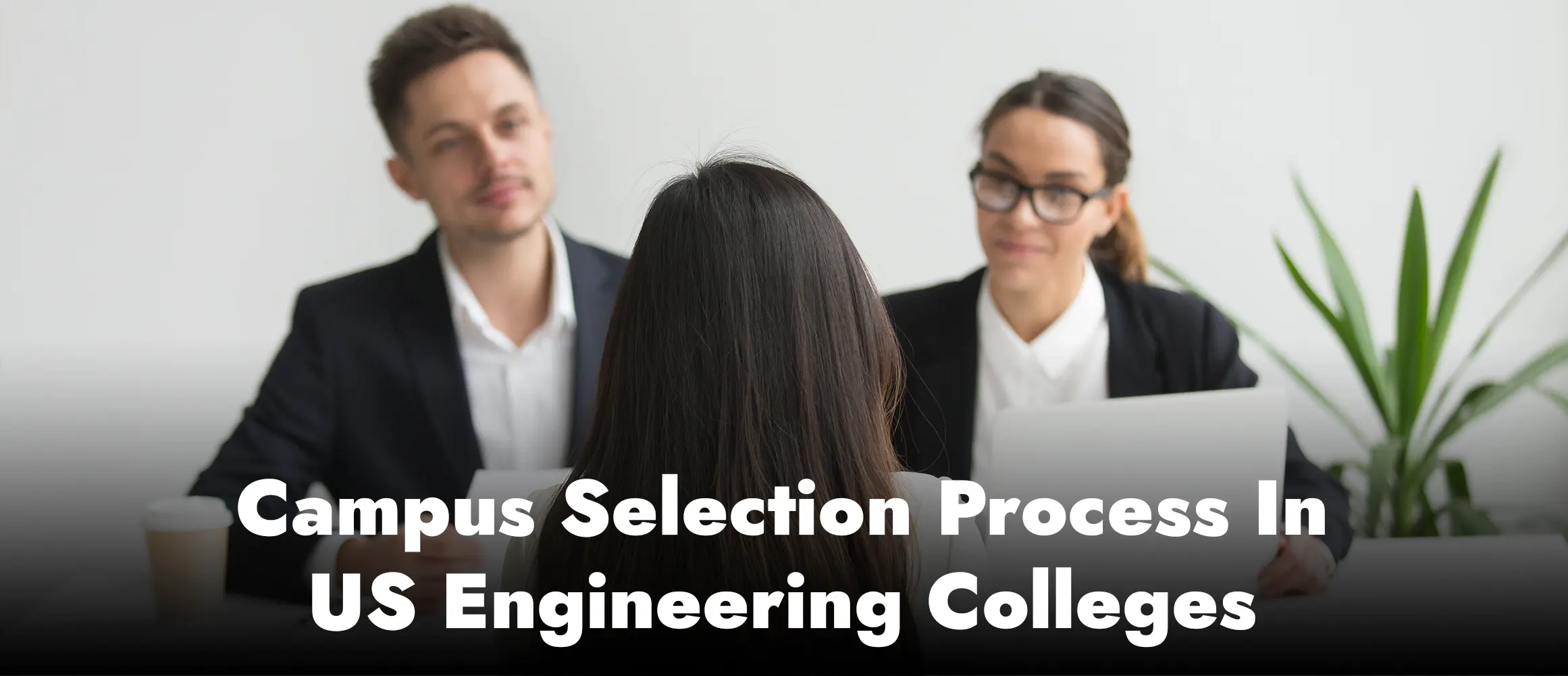 Campus Selection Process In Engineering Colleges In Us