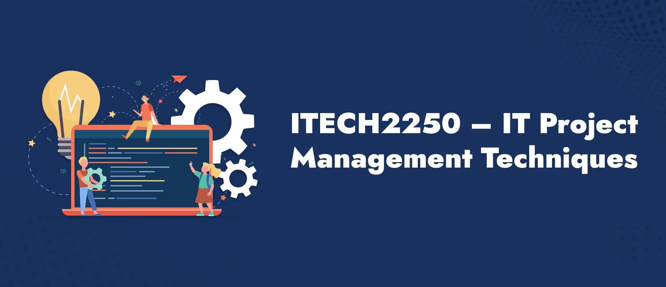 ITECH2250 IT Project Management Techniques