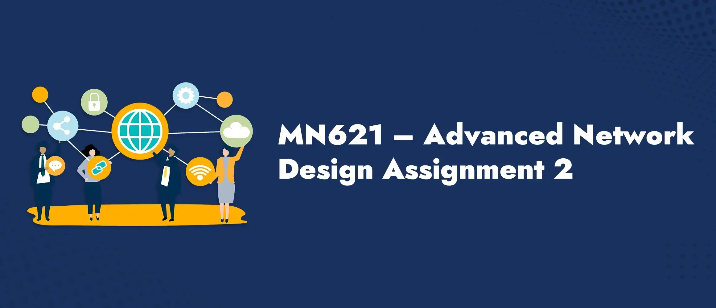 MN621 Advanced Network Design Assignment 2